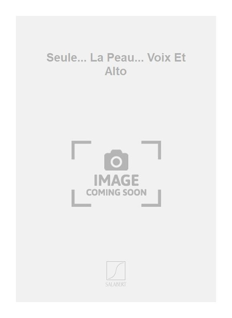 Seule... La Peau... Voix Et Alto